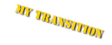 my transition